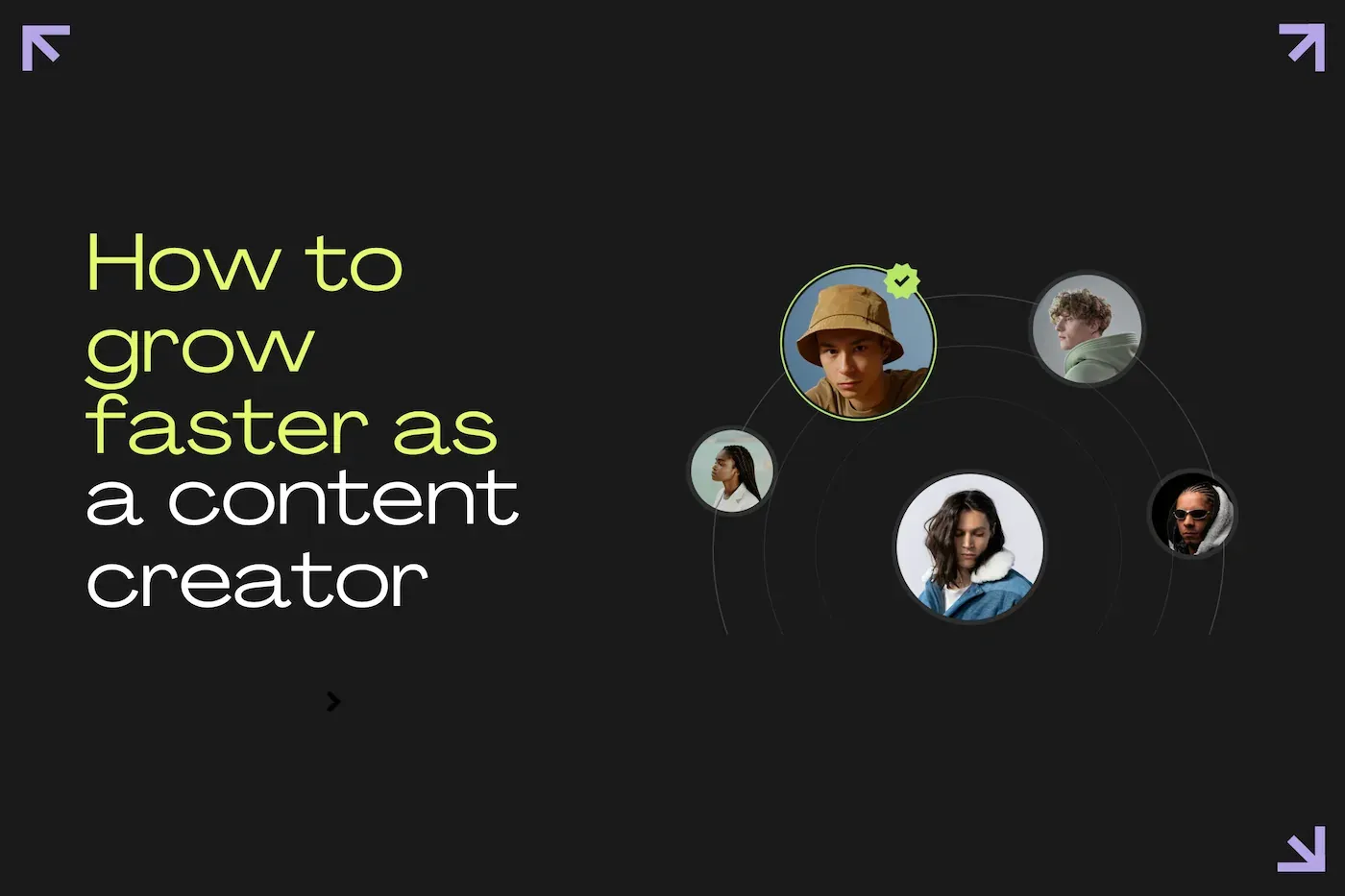 How to grow faster as a content creator